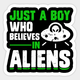 Just a boy how believes in Alien Sticker